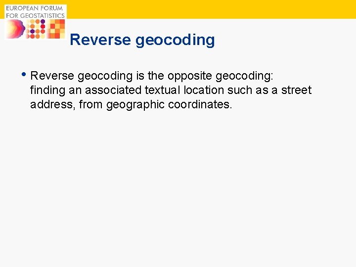 9 Reverse geocoding • Reverse geocoding is the opposite geocoding: finding an associated textual