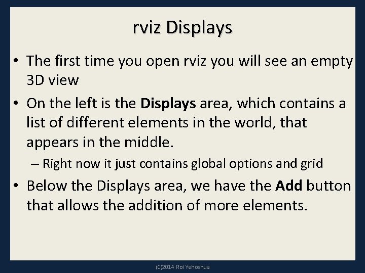 rviz Displays • The first time you open rviz you will see an empty