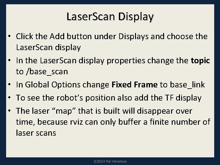 Laser. Scan Display • Click the Add button under Displays and choose the Laser.