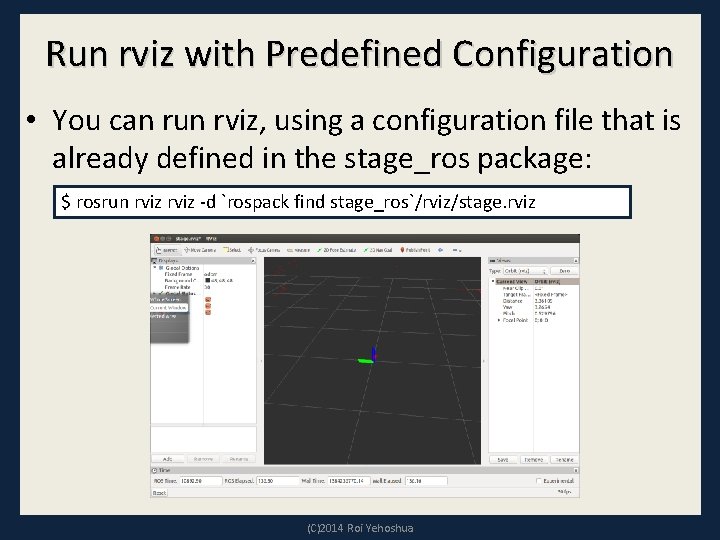 Run rviz with Predefined Configuration • You can run rviz, using a configuration file