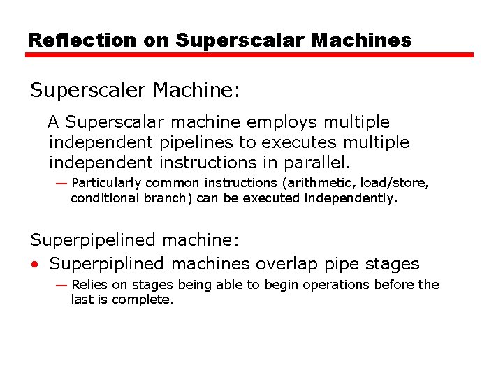 Reflection on Superscalar Machines Superscaler Machine: A Superscalar machine employs multiple independent pipelines to Reflection on Superscalar Machines Superscaler Machine: A Superscalar machine employs multiple independent pipelines to
