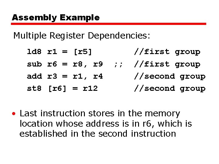 Assembly Example Multiple Register Dependencies: ld 8 sub add st 8 r 1 = Assembly Example Multiple Register Dependencies: ld 8 sub add st 8 r 1 =