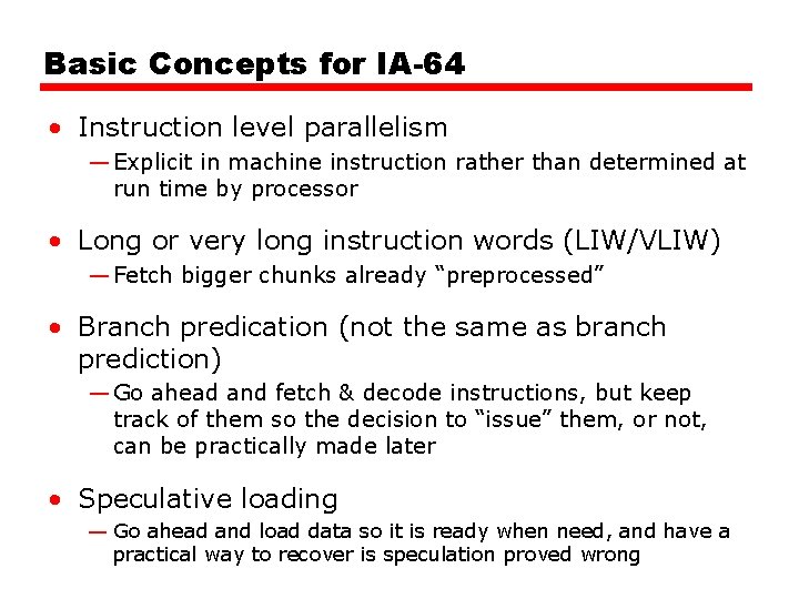 Basic Concepts for IA-64 • Instruction level parallelism — Explicit in machine instruction rather Basic Concepts for IA-64 • Instruction level parallelism — Explicit in machine instruction rather