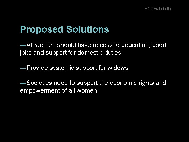 Widows in India Proposed Solutions —All women should have access to education, good jobs