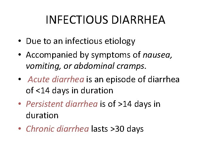 INFECTIOUS DIARRHEA • Due to an infectious etiology • Accompanied by symptoms of nausea,