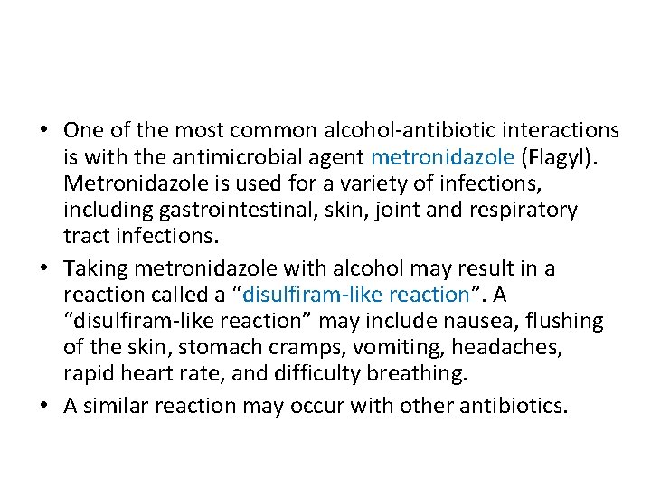  • One of the most common alcohol-antibiotic interactions is with the antimicrobial agent