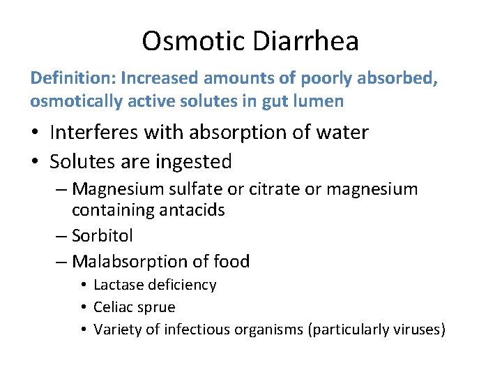Osmotic Diarrhea Definition: Increased amounts of poorly absorbed, osmotically active solutes in gut lumen