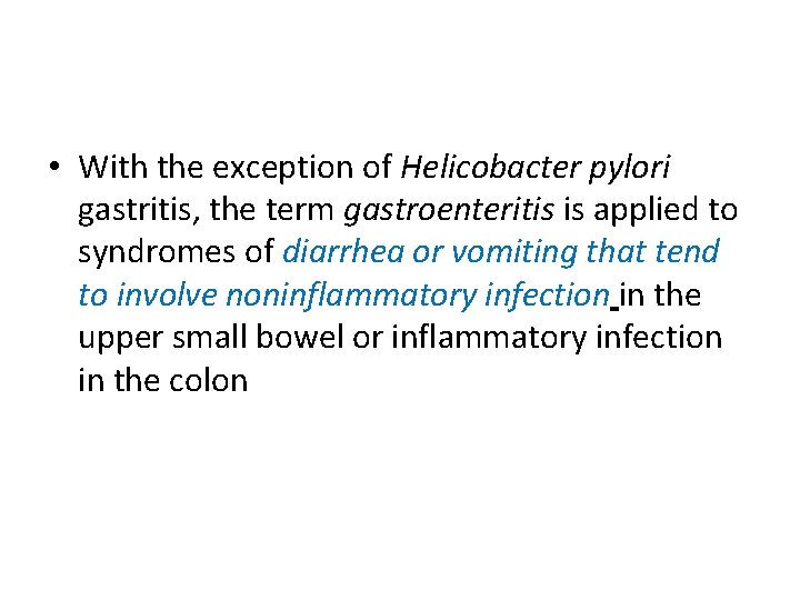  • With the exception of Helicobacter pylori gastritis, the term gastroenteritis is applied