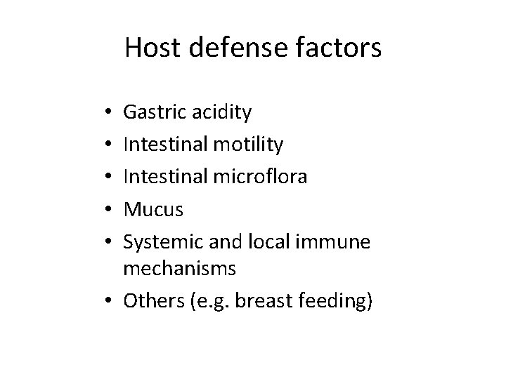 Host defense factors Gastric acidity Intestinal motility Intestinal microflora Mucus Systemic and local immune