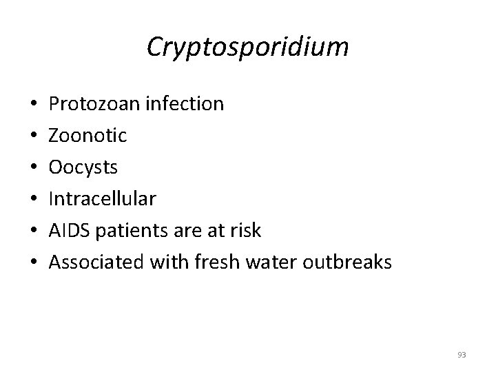 Cryptosporidium • • • Protozoan infection Zoonotic Oocysts Intracellular AIDS patients are at risk