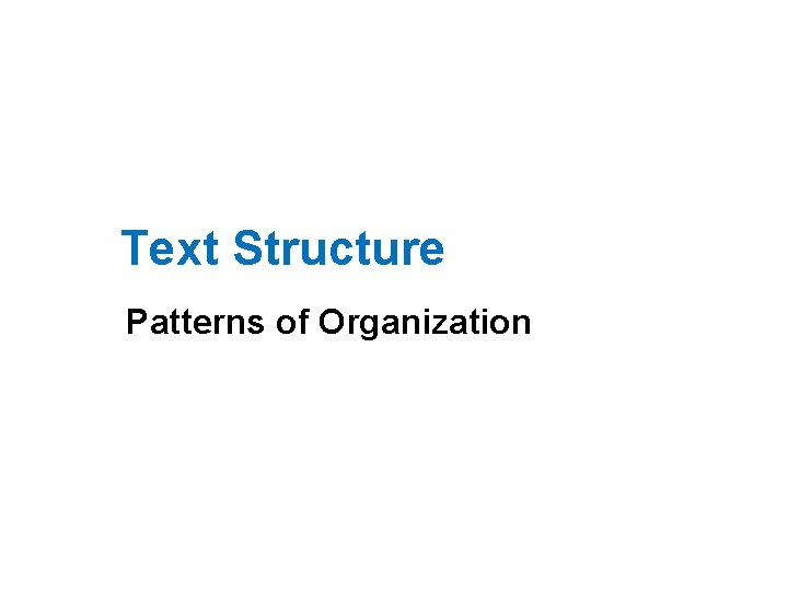 Text Structure Patterns of Organization 