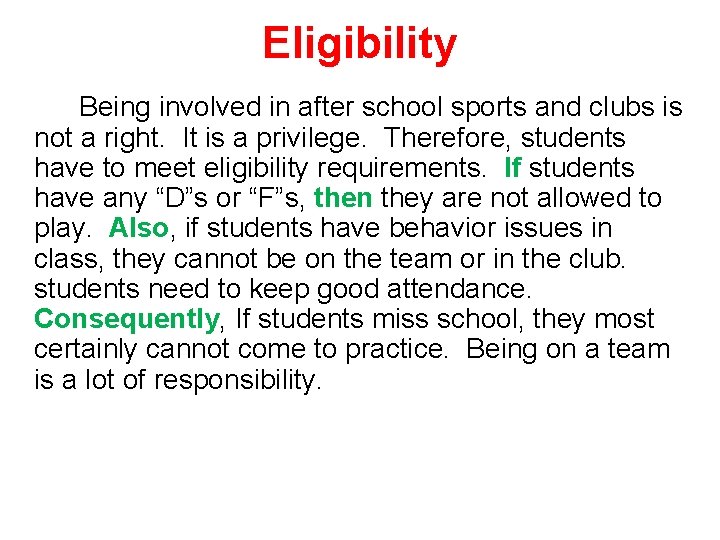 Eligibility Being involved in after school sports and clubs is not a right. It