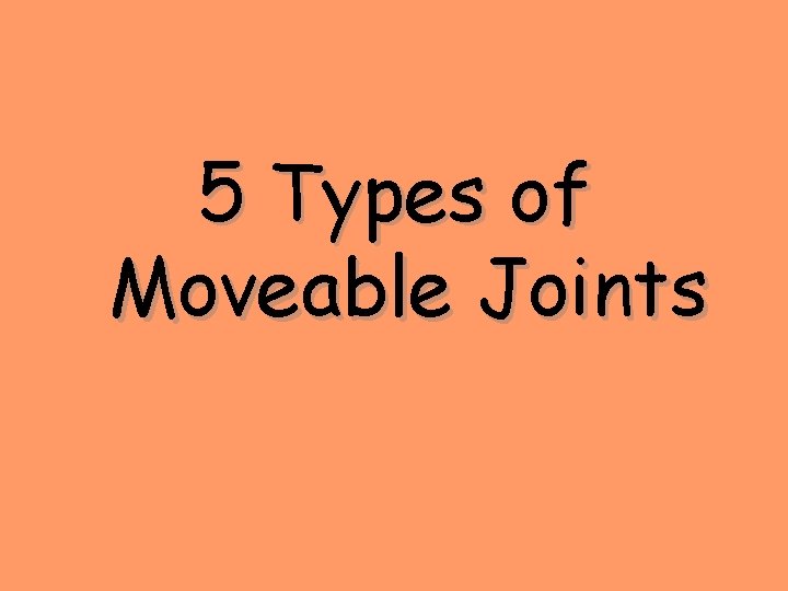 5 Types of Moveable Joints 