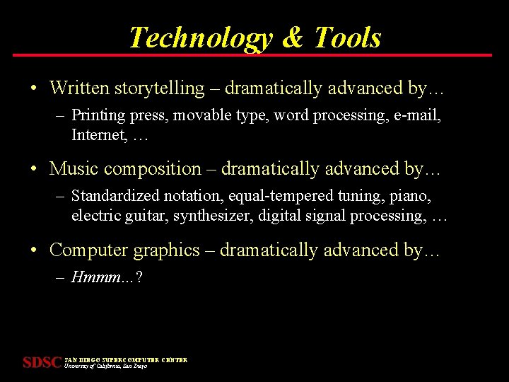 Technology & Tools • Written storytelling – dramatically advanced by… – Printing press, movable