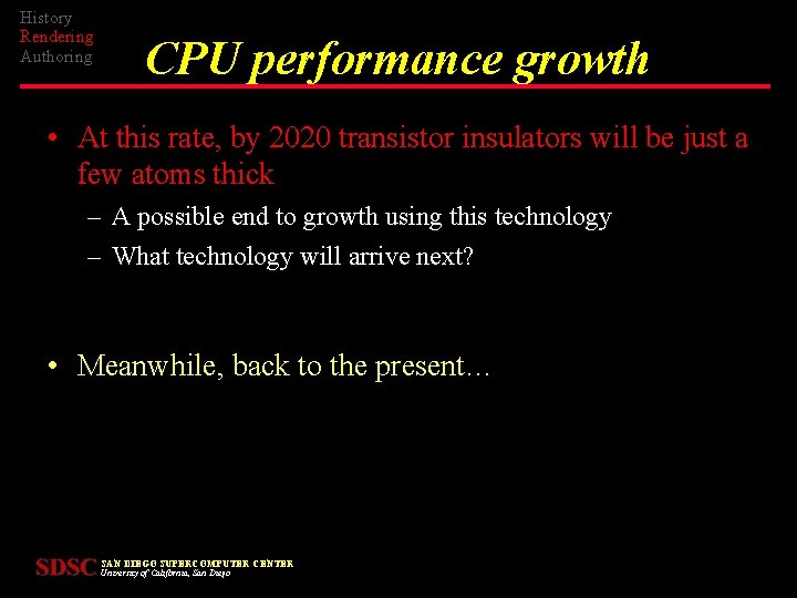 History Rendering Authoring CPU performance growth • At this rate, by 2020 transistor insulators