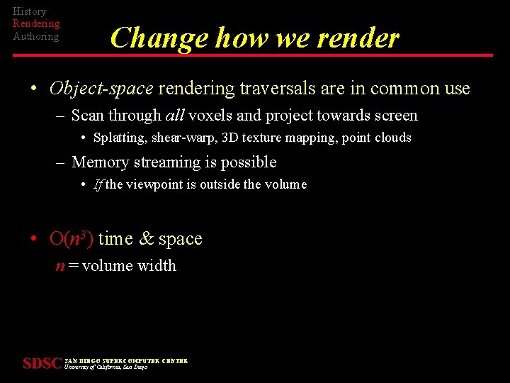 History Rendering Authoring Change how we render • Object-space rendering traversals are in common