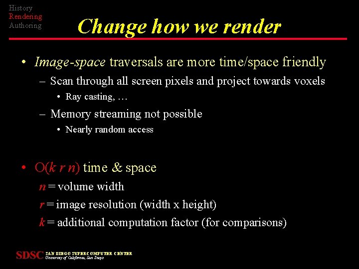 History Rendering Authoring Change how we render • Image-space traversals are more time/space friendly