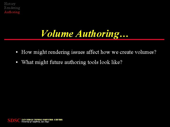 History Rendering Authoring Volume Authoring… • How might rendering issues affect how we create