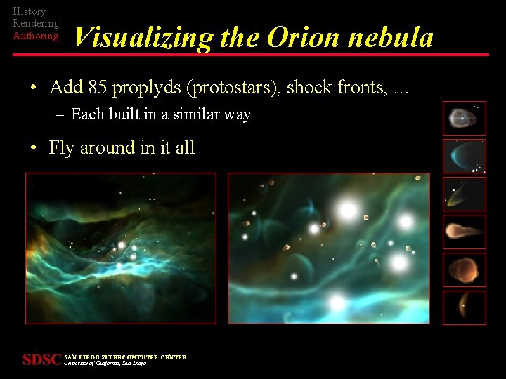History Rendering Authoring Visualizing the Orion nebula • Add 85 proplyds (protostars), shock fronts,