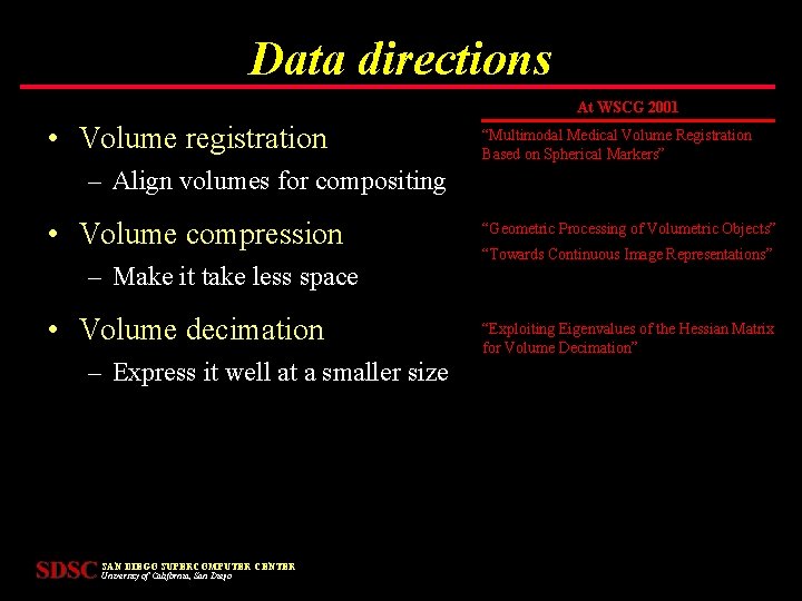 Data directions At WSCG 2001 • Volume registration “Multimodal Medical Volume Registration Based on