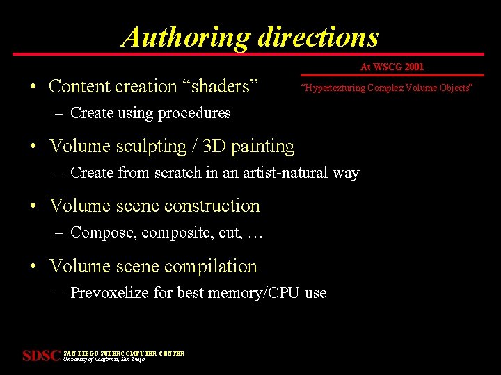 Authoring directions At WSCG 2001 • Content creation “shaders” “Hypertexturing Complex Volume Objects” –