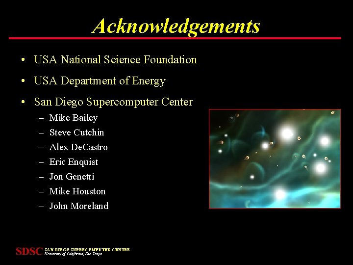 Acknowledgements • USA National Science Foundation • USA Department of Energy • San Diego