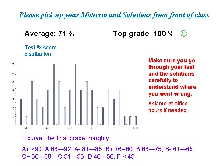 Please pick up your Midterm and Solutions from front of class Average: 71 %