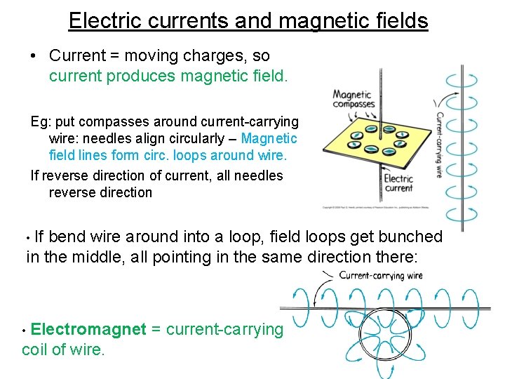 Electric currents and magnetic fields • Current = moving charges, so current produces magnetic