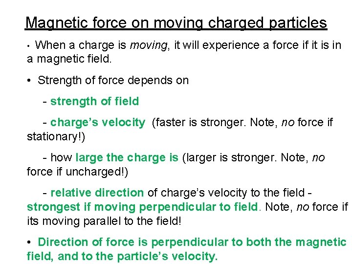 Magnetic force on moving charged particles When a charge is moving, it will experience