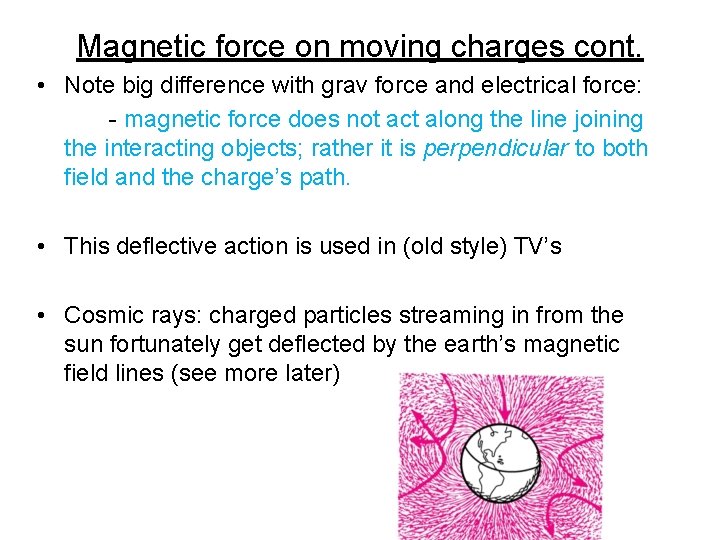 Magnetic force on moving charges cont. • Note big difference with grav force and