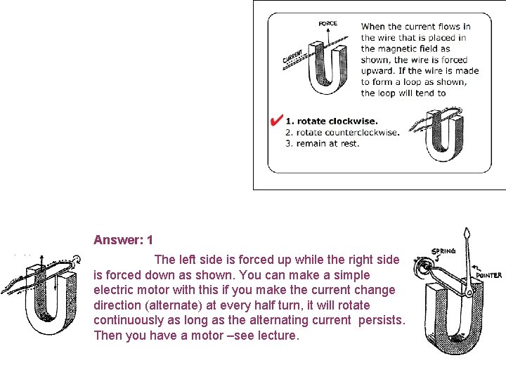 Answer: 1 The left side is forced up while the right side is forced