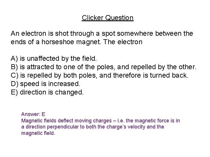 Clicker Question An electron is shot through a spot somewhere between the ends of