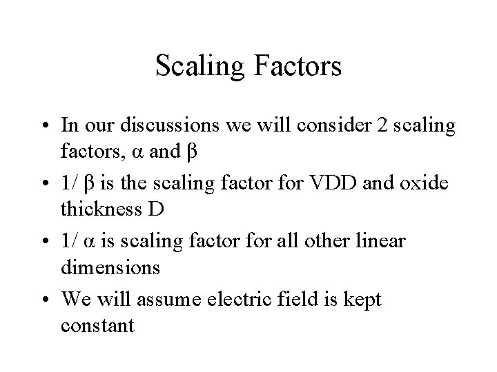 Scaling Factors • In our discussions we will consider 2 scaling factors, α and