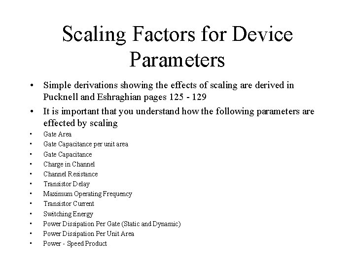 Scaling Factors for Device Parameters • Simple derivations showing the effects of scaling are
