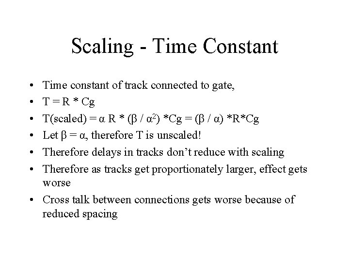 Scaling - Time Constant • • • Time constant of track connected to gate,