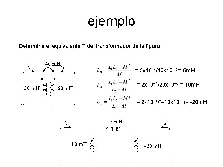 ejemplo Determine el equivalente T del transformador de la figura i 1 30 m.