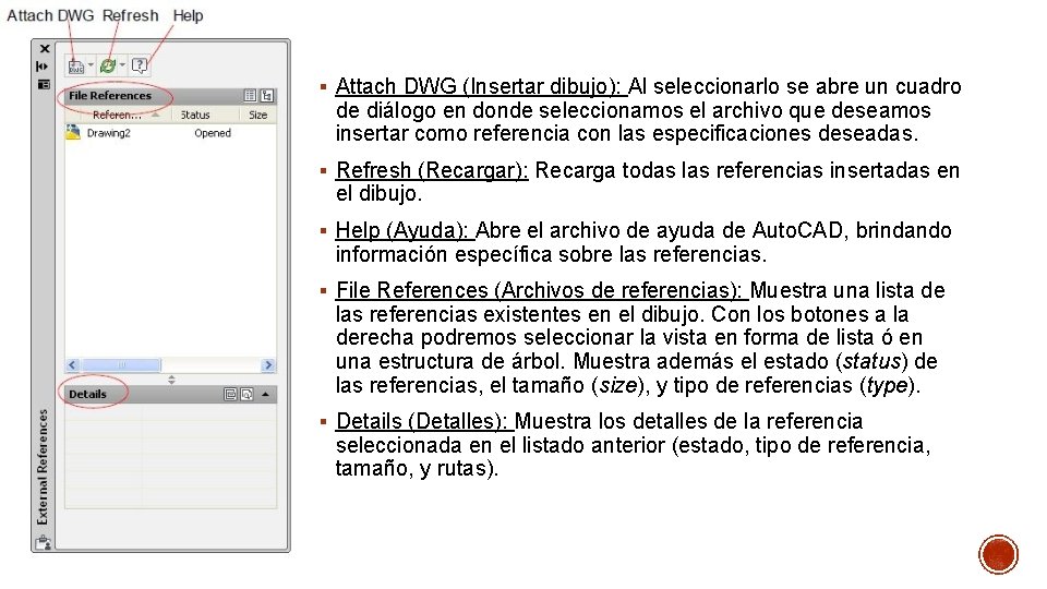 § Attach DWG (Insertar dibujo): Al seleccionarlo se abre un cuadro de diálogo en