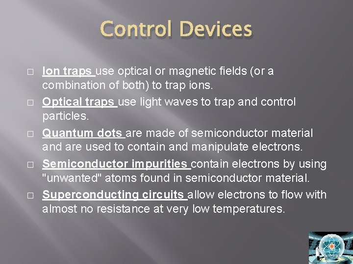 Control Devices � � � Ion traps use optical or magnetic fields (or a