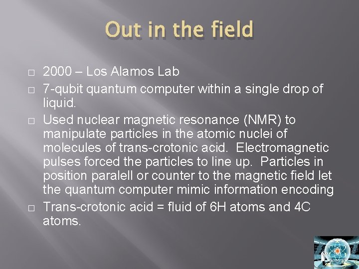 Out in the field � � 2000 – Los Alamos Lab 7 -qubit quantum