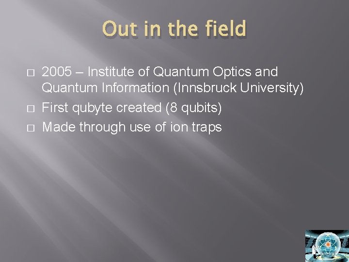 Out in the field � � � 2005 – Institute of Quantum Optics and