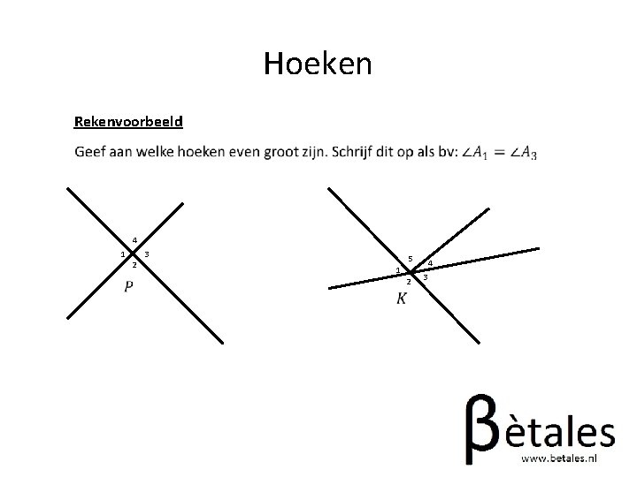 Hoeken Rekenvoorbeeld 4 1 2 3 5 1 2 4 3 