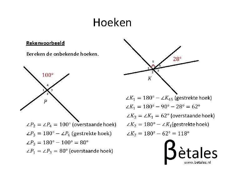 Hoeken Rekenvoorbeeld Bereken de onbekende hoeken. 5 4 1 2 3 3 