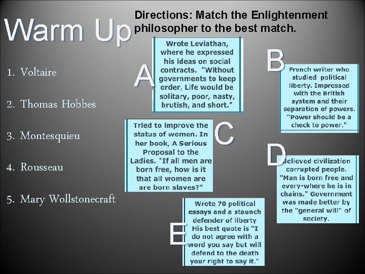 Warm Up 1. Voltaire Directions: Match the Enlightenment philosopher to the best match. B