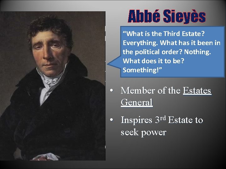 Abbé Sieyès “What is the Third Estate? Everything. What has it been in the