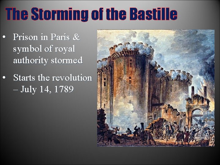 The Storming of the Bastille • Prison in Paris & symbol of royal authority