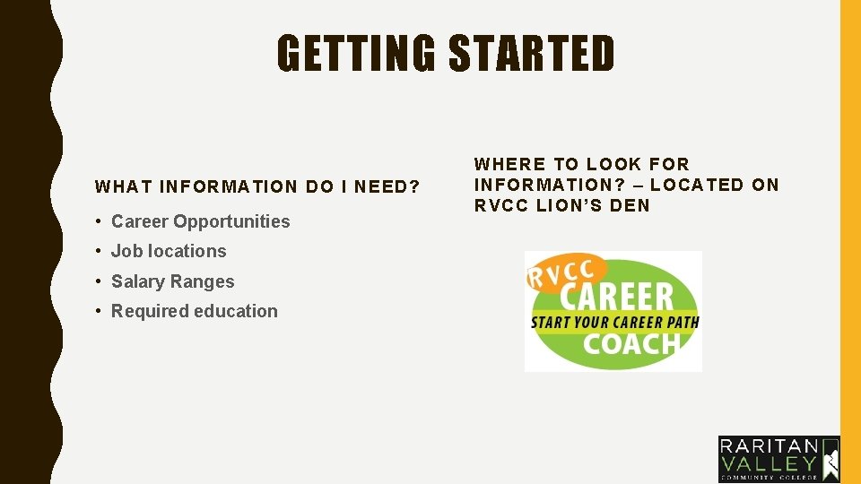 GETTING STARTED WHAT INFORMATION DO I NEED? • Career Opportunities • Job locations • GETTING STARTED WHAT INFORMATION DO I NEED? • Career Opportunities • Job locations •