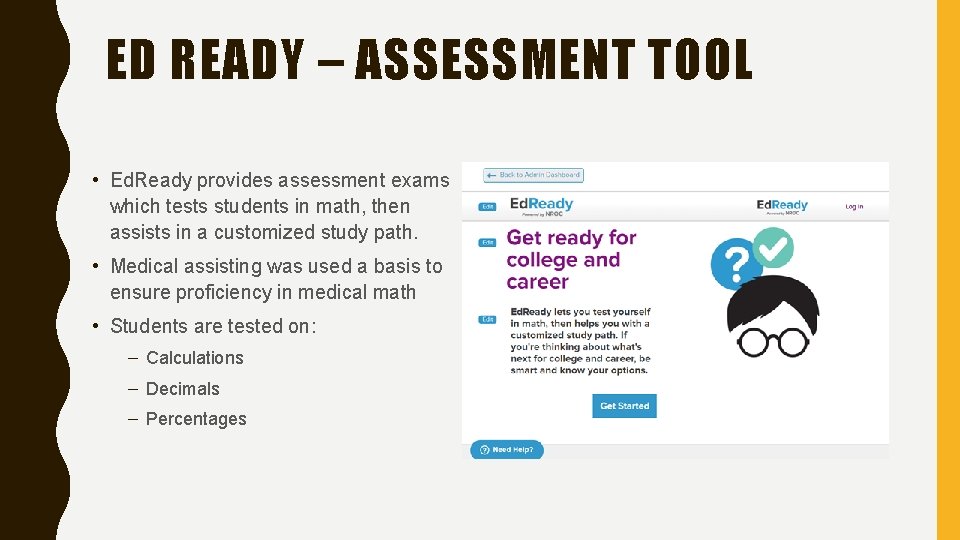 ED READY – ASSESSMENT TOOL • Ed. Ready provides assessment exams which tests students ED READY – ASSESSMENT TOOL • Ed. Ready provides assessment exams which tests students