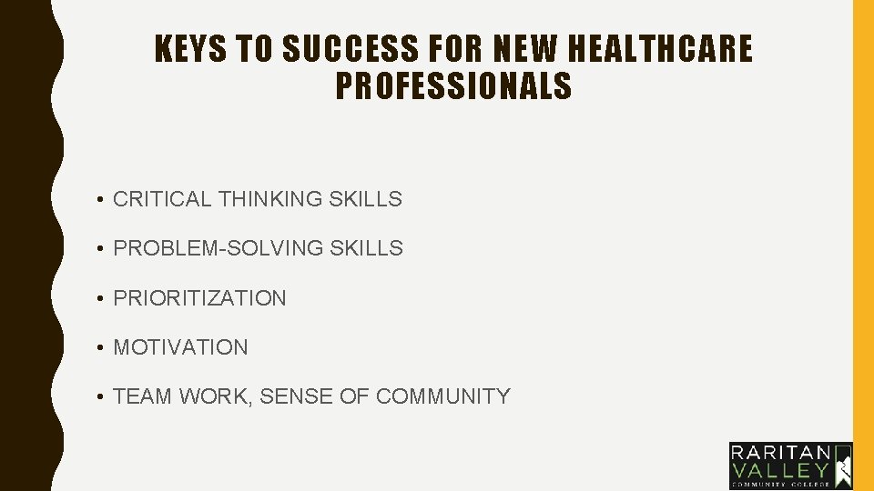 KEYS TO SUCCESS FOR NEW HEALTHCARE PROFESSIONALS • CRITICAL THINKING SKILLS • PROBLEM-SOLVING SKILLS KEYS TO SUCCESS FOR NEW HEALTHCARE PROFESSIONALS • CRITICAL THINKING SKILLS • PROBLEM-SOLVING SKILLS