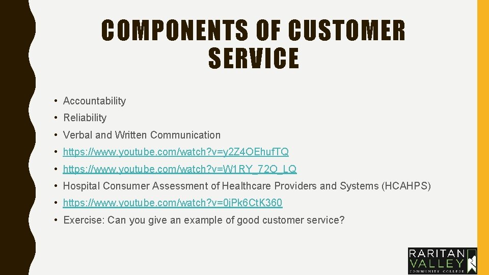 COMPONENTS OF CUSTOMER SERVICE • Accountability • Reliability • Verbal and Written Communication • COMPONENTS OF CUSTOMER SERVICE • Accountability • Reliability • Verbal and Written Communication •