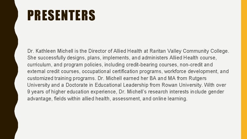 PRESENTERS Dr. Kathleen Michell is the Director of Allied Health at Raritan Valley Community PRESENTERS Dr. Kathleen Michell is the Director of Allied Health at Raritan Valley Community